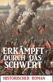 Erkämpft durch das Schwert: Historischer Roman (eBook, ePUB) Erkämpft durch das Schwert: Historischer Roman (eBook, ePUB)