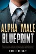 The Alpha Male Blueprint (eBook, ePUB) - Bild 1