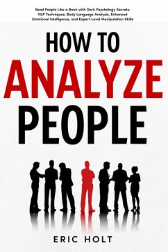 How To Analyze People (eBook, ePUB) - Holt, Eric