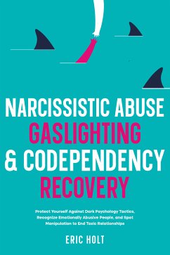 Narcissistic Abuse, Gaslighting, & Codependency Recovery (eBook, ePUB) - Holt, Eric