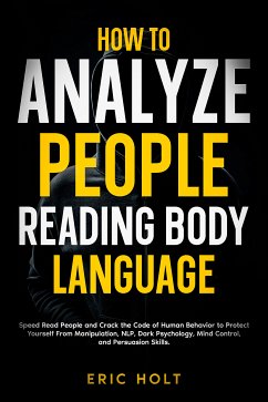 How To Analyze People Reading Body Language (eBook, ePUB) - Holt, Eric