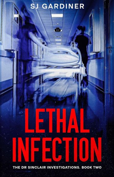 Lethal Infection (The Dr Sinclair Investigations, #2) (eBook, ePUB) Lethal Infection (The Dr Sinclair Investigations, #2) (eBook, ePUB)