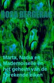 Marta, Nadia en Mademoiselle en het geheim van de sprekende eiken......... (A Gold Story, #4) (eBook, ePUB)