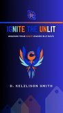 Ignite The Unlit: Unleash Your Unlit Leader In 21 Days (eBook, ePUB)