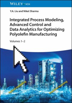 Integrated Process Modeling, Advanced Control and Data Analytics for Optimizing Polyolefin Manufacturing (eBook, PDF) - Liu, Y. A.; Sharma, Niket