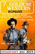7 Goldene Western Romane Juli 2023... - Bild 1
