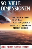 So viele Dimensionen: 2000 Seiten Science Fiction (eBook, ePUB)