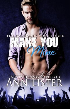 Make You Mine (The Rock Gods, #3) (eBook, ePUB) - Lister, Ann