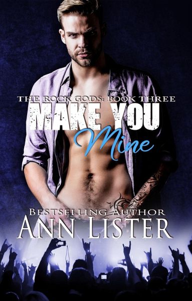 Make You Mine (The Rock Gods, #3) (eBook, ePUB) Make You Mine (The Rock Gods, #3) (eBook, ePUB)
