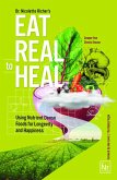 Eat Real to Heal (eBook, ePUB) Eat Real to Heal (eBook, ePUB)