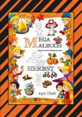 MEGA MALBUCH - 250 TOLLE MOTIVE - KREATIVES MALEN - HERBST - MÄRCHENWELTEN - BAUMHAUS - TIERE - JAHRESZEIT - KIDS (eBook, ePUB)