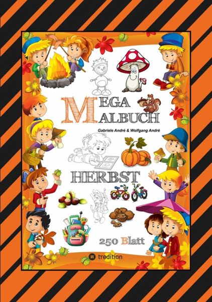 MEGA MALBUCH - 250 TOLLE MOTIVE - KREATIVES MALEN - HERBST - MÄRCHENWELTEN - BAUMHAUS - TIERE - JAHRESZEIT - KIDS (eBook, ePUB) MEGA MALBUCH - 250 TOLLE MOTIVE - KREATIVES MALEN - HERBST - MÄRCHENWELTEN - BAUMHAUS - TIERE - JAHRESZEIT - KIDS (eBook, ePUB)