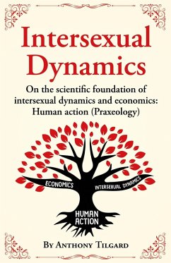 Cover Intersexual Dynamics on the Scientific Foundation of Intersexual Dynamics and Economics: Human Action (Praxeology) (eBook, ePUB)