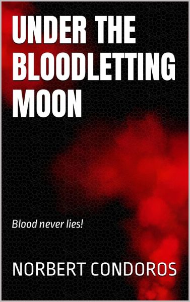 Under The Bloodletting Moon (eBook, ePUB) Under The Bloodletting Moon (eBook, ePUB)