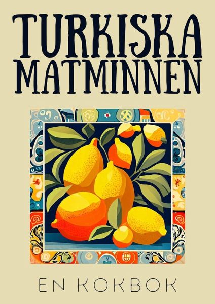 Turkiska Matminnen: En Kokbok (eBook, ePUB)