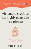 Why Smart, Creative and Highly Sensitive People Hurt (eBook, ePUB)