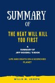 Summary of The Heat Will Kill You First By Jeff Goodell: Life and Death on a Scorched Planet (eBook, ePUB)