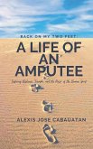 Back on My Two Feet: A Life of an Amputee. Inspiring Resilience, Triumph, and the Power of the Human Spirit (eBook, ePUB)