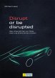 Disrupt or be disrupted (eBook, ePUB) - Bild 1