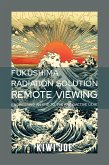 Fukushima Radiation Solution Remote Viewed: Engineering an End to the Radioactive Leak (Kiwi Joe's Remote Viewed Series, #3) (eBook, ePUB)