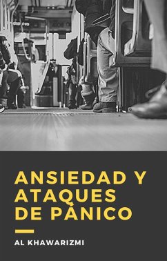 Ansiedad Y Ataques De Pánico (eBook, ePUB) - Khawarizmi, Al