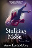 Stalking the Moon (From Wyrdwood - Welcome, #1) (eBook, ePUB)