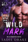 Wild Mark (Wild Mountain Mates, #2) (eBook, ePUB) Wild Mark (Wild Mountain Mates, #2) (eBook, ePUB)