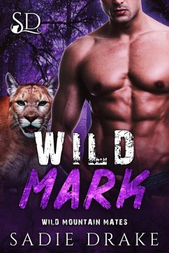 Wild Mark (Wild Mountain Mates, #2) (eBook, ePUB) - Drake, Sadie