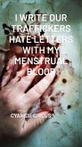 I Write Our Traffickers Hate Letters With My Menstrual Blood (eBook, ePUB)