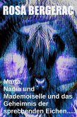 Marta, Nadia und Mademoiselle und das Geheimnis der sprechenden Eichen..... (A Gold Story, #4) (eBook, ePUB)