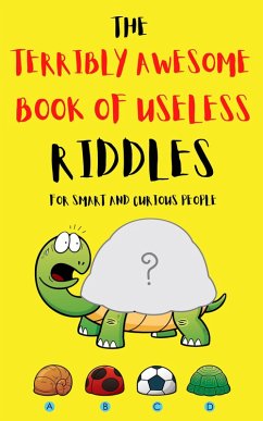 The Terribly Awesome Book of Useless Riddles (eBook, ePUB) - Bob, Uncle