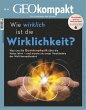 GEO kompakt 69/2021 - Wie wirklich ist... - Bild 1
