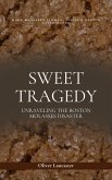 Sweet Tragedy: Unraveling The Boston Molasses Disaster (eBook, ePUB)