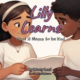 Lilly Learns What it Means to be Kind (eBook, ePUB) Lilly Learns What it Means to be Kind (eBook, ePUB)