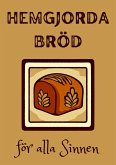 Hemgjorda Bröd för alla Sinnen (eBook, ePUB)