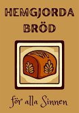 Hemgjorda Bröd för alla Sinnen (eBook, ePUB)