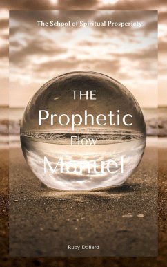 The Prophetic Flow Manuel (eBook, ePUB) - Dollard, Ruby