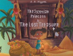 The Egyptian Princess & The Lost Treasure (eBook, ePUB) - Higgins, A. A