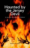 Haunted by the Jersey Devil: A Journey into American Folklore (eBook, ePUB)