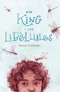 En King i les libèl·lules (eBook, ePUB) - Callender, Kacen