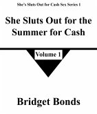 She Sluts Out for the Summer for Cash 1 (She Sluts Out for Cash Sex Series 1, #1) (eBook, ePUB) She Sluts Out for the Summer for Cash 1 (She Sluts Out for Cash Sex Series 1, #1) (eBook, ePUB)