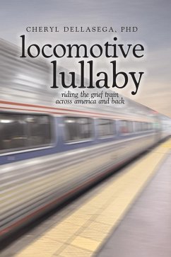 Cover Locomotive Lullaby: Riding the Grief Train Across America And Back (eBook, ePUB)