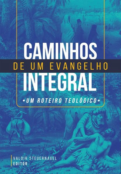 Caminhos de Um Evangelho Integral (eBook, ePUB) Caminhos de Um Evangelho Integral (eBook, ePUB)