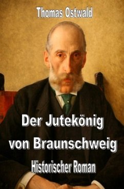 Der Jutekönig von Braunschweig - Ostwald, Thomas