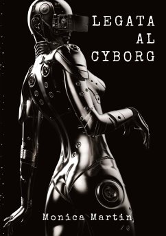 Legata al Cyborg - Martin, Monica