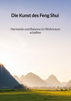 Die Kunst des Feng Shui - Harmonie und Balance im Wohnraum schaffen - Walter, Laura