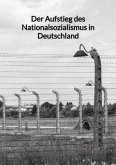 Der Aufstieg des Nationalsozialismus in Deutschland