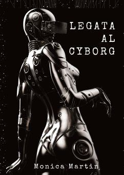 Legata al Cyborg - Martin, Monica