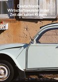 Deutschlands Wirtschaftswunder in der Zeit des kalten Krieges