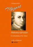 Mozart - Melomorphosen: Früchte der Musikmeditation, sichtbar gemachte Informationsmatrix ausgewählter Musikstücke, Gestaltwerkzeuge für Musikhörer; ohne Verwendung von Noten/Partituren